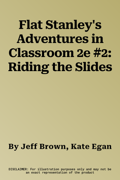 Flat Stanley's Adventures in Classroom 2e #2: Riding the Slides