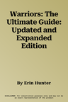 Warriors: The Ultimate Guide: Updated and Expanded Edition