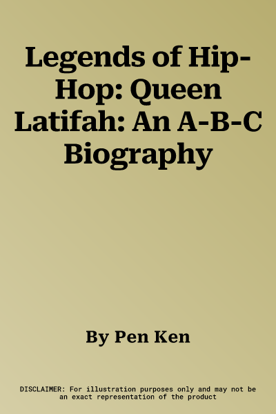 Legends of Hip-Hop: Queen Latifah: An A-B-C Biography