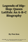 Legends of Hip-Hop: Queen Latifah: An A-B-C Biography