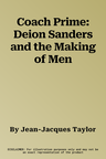 Coach Prime: Deion Sanders and the Making of Men