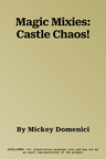 Magic Mixies: Castle Chaos!