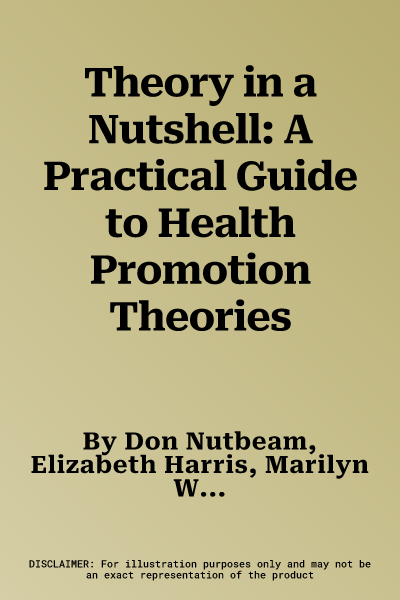 Theory in a Nutshell: A Practical Guide to Health Promotion Theories