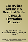 Theory in a Nutshell: A Practical Guide to Health Promotion Theories