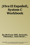 ¡Viva El Español!, System C Workbook