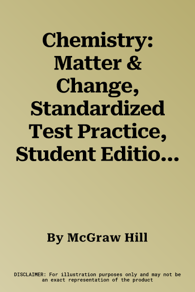 Chemistry: Matter & Change, Standardized Test Practice, Student Edition