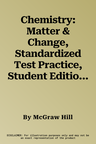 Chemistry: Matter & Change, Standardized Test Practice, Student Edition