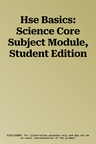 Hse Basics: Science Core Subject Module, Student Edition