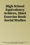 High School Equivalency Achieve, Hiset Exercise Book Social Studies