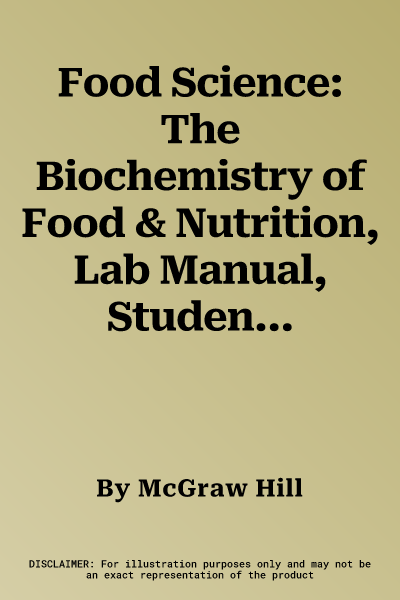 Food Science: The Biochemistry of Food & Nutrition, Lab Manual, Student Edition