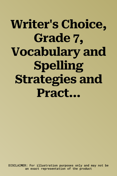 Writer's Choice, Grade 7, Vocabulary and Spelling Strategies and Practice