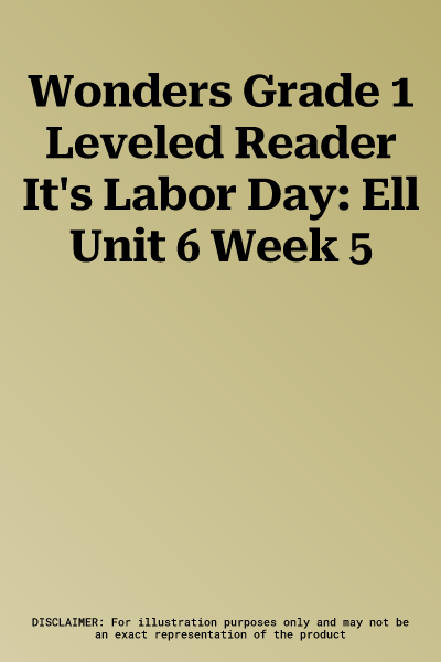 Wonders Grade 1 Leveled Reader It's Labor Day: Ell Unit 6 Week 5