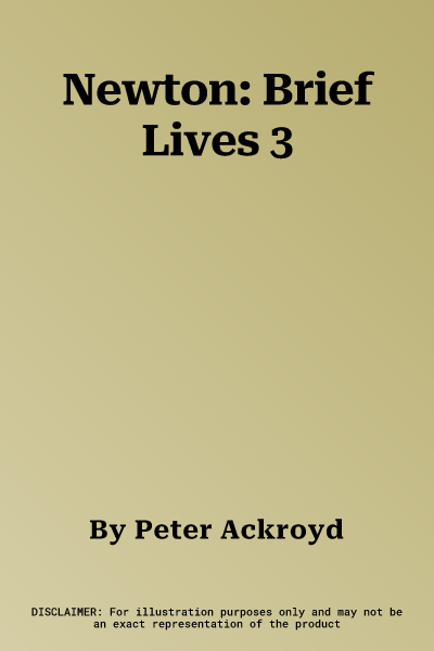 Newton: Brief Lives 3