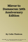 Mirror to Damascus: 50th Anniversary Edition