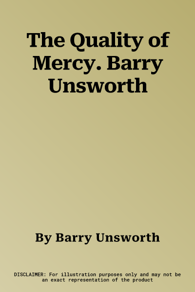 The Quality of Mercy. Barry Unsworth