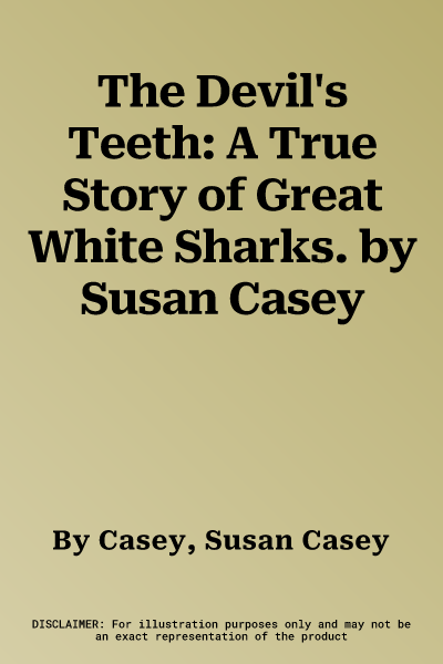 The Devil's Teeth: A True Story of Great White Sharks. by Susan Casey