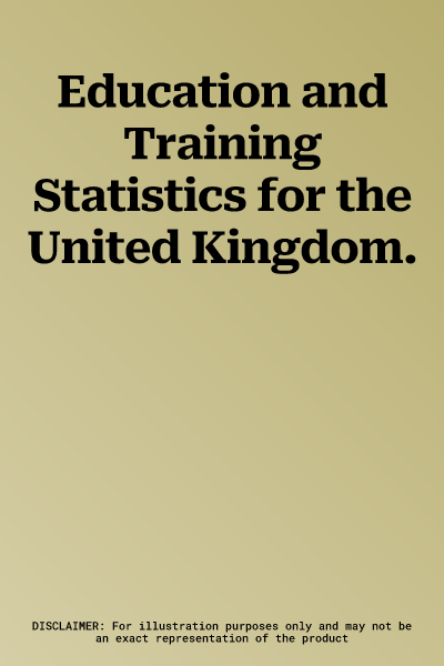 Education and Training Statistics for the United Kingdom.