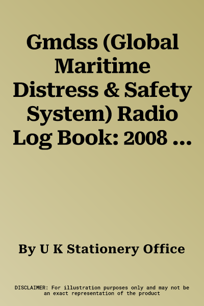 Gmdss (Global Maritime Distress & Safety System) Radio Log Book: 2008 Edition