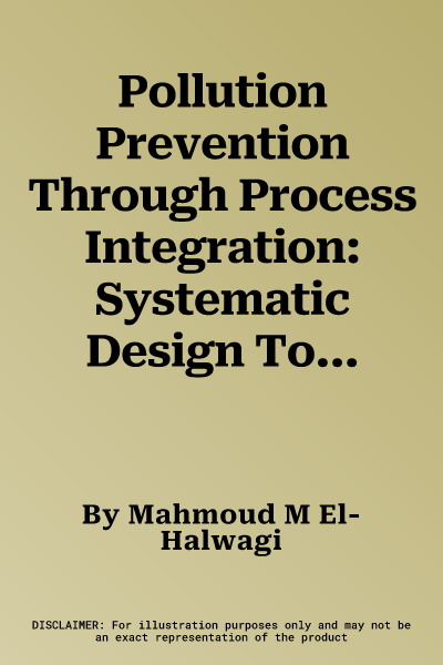 Pollution Prevention Through Process Integration: Systematic Design Tools [With CDROM]