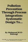 Pollution Prevention Through Process Integration: Systematic Design Tools [With CDROM]