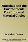 Materials and the Environment: Eco-Informed Material Choice