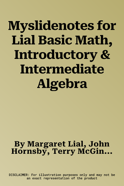 Myslidenotes for Lial Basic Math, Introductory & Intermediate Algebra