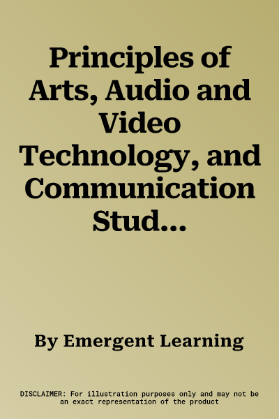 Principles of Arts, Audio and Video Technology, and Communication Student Edition -- Texas -- Cte/School