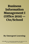 Business Information Management I (Office 2016) -- Cte/School