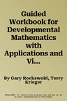 Guided Workbook for Developmental Mathematics with Applications and Visualization: Prealgebra, Beginning Algebra, and Intermediate Algebra