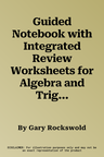 Guided Notebook with Integrated Review Worksheets for Algebra and Trigonometry with Modeling & Visualization and Precalculus with Modeling and Visuali