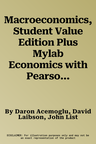 Macroeconomics, Student Value Edition Plus Mylab Economics with Pearson Etext -- Access Card Package