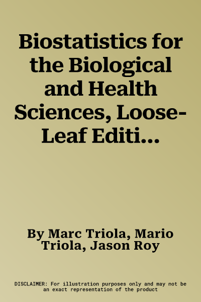 Biostatistics for the Biological and Health Sciences, Loose-Leaf Edition Plus Mylab Statistics with Pearson Etext -- 24 Month Access Card Package