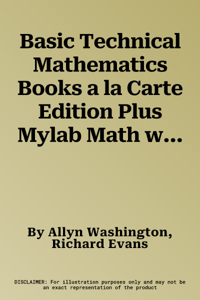 Basic Technical Mathematics Books a la Carte Edition Plus Mylab Math with Pearson Etext -- 24-Month Access Card Package