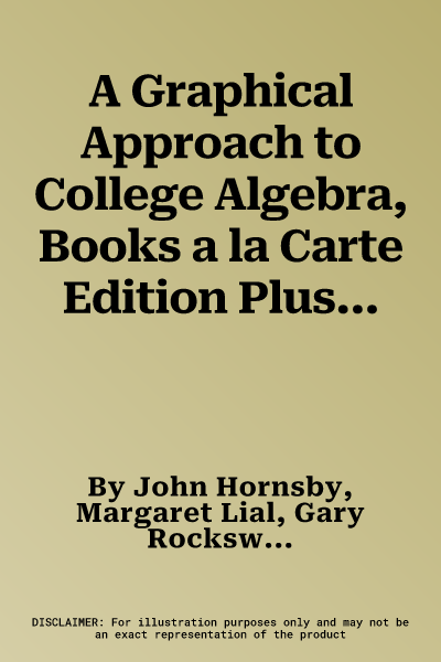 A Graphical Approach to College Algebra, Books a la Carte Edition Plus Mylab Math with Pearson Etext -- 24-Month Access Card Package [With Access Code]