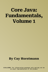 Core Java: Fundamentals, Volume 1