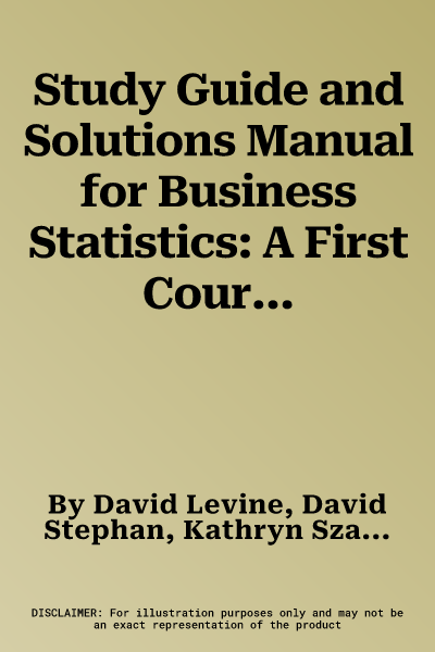 Study Guide and Solutions Manual for Business Statistics: A First Course