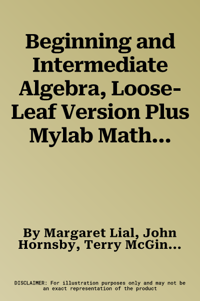 Beginning and Intermediate Algebra, Loose-Leaf Version Plus Mylab Math -- 24 Month Access Card Package [With Access Code]