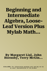 Beginning and Intermediate Algebra, Loose-Leaf Version Plus Mylab Math -- 24 Month Access Card Package [With Access Code]