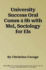 University Success Oral Comm 4 Sb with Mel, Sociology for Els