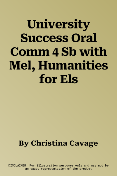 University Success Oral Comm 4 Sb with Mel, Humanities for Els