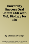 University Success Oral Comm 4 Sb with Mel, Biology for Els