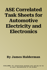 ASE Correlated Task Sheets for Automotive Electricity and Electronics