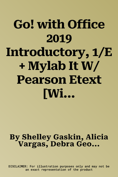 Go! with Office 2019 Introductory, 1/E + Mylab It W/ Pearson Etext [With Access Code]