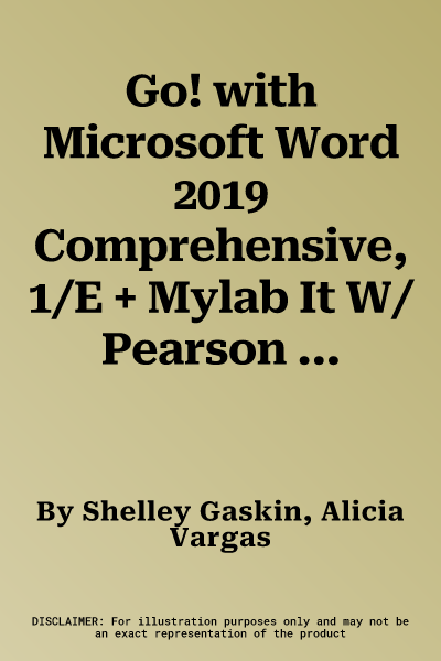 Go! with Microsoft Word 2019 Comprehensive, 1/E + Mylab It W/ Pearson Etext [With eBook]