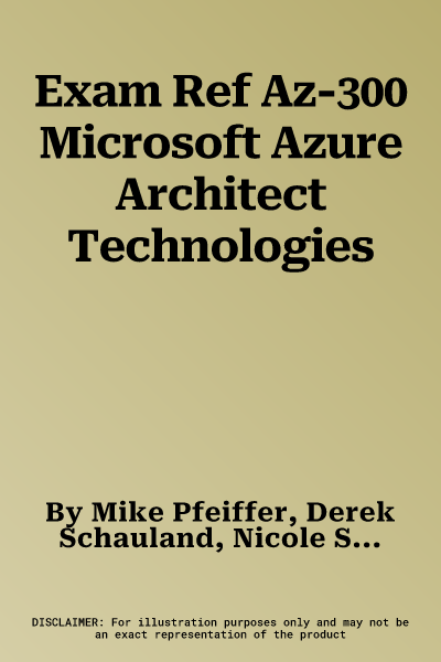 Exam Ref Az-300 Microsoft Azure Architect Technologies