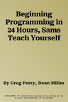 Beginning Programming in 24 Hours, Sams Teach Yourself