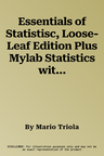 Essentials of Statistisc, Loose-Leaf Edition Plus Mylab Statistics with Pearson Etext -- 18 Week Access Card Package [With Access Code]