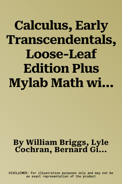 Calculus, Early Transcendentals, Loose-Leaf Edition Plus Mylab Math with Pearson Etext - 18-Week Access Card Package [With Access Code]