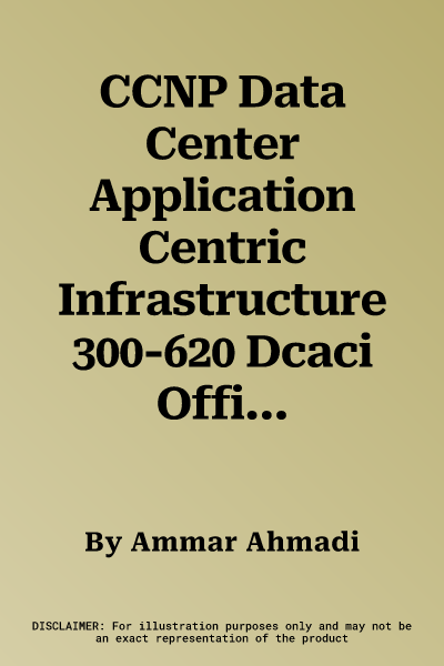 CCNP Data Center Application Centric Infrastructure 300-620 Dcaci Official Cert Guide