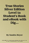 True Stories Silver Edition Level 1a Student's Book and eBook with Digital Resources and Pop-Up Stories